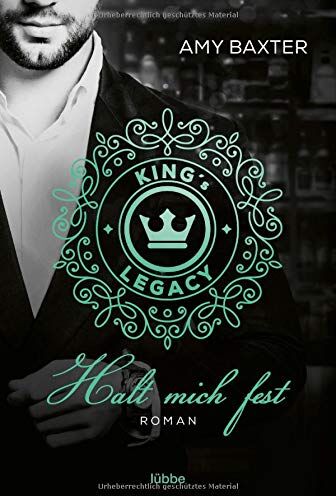 Amy Baxter - King's Legacy - Halt mich fest: Roman (Bartenders of New York, Band 3) - Preis vom 09.10.2026 07:28:09 h