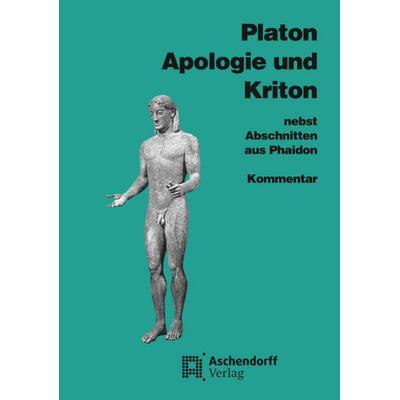 Apologie und Kriton nebst Abschnitten aus Phaidon. Kommentar, Taschenbuch von Platon, Aschendorff
