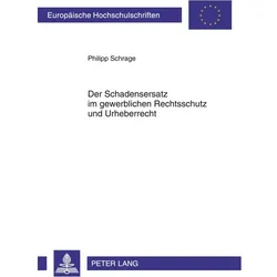 Der Schadensersatz im gewerblichen Rechtsschutz und Urheberrecht, Fachbücher von Philipp Schrage