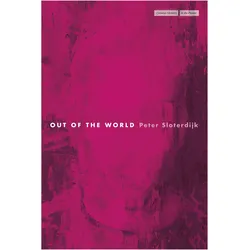 Out of the World, Sachbücher von Peter Sloterdijk, Gill Zimmermann, Corey A. Dansereau