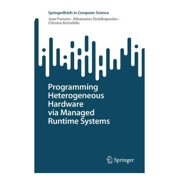 Springer Programming Heterogeneous Hardware via Managed Runtime Systems (Englisch, Softcover, Athanasios Stratikopoulos, Christos Kotselidis, Juan Fumero) (56983361)