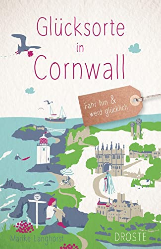 Marike Langhorst - Glücksorte in Cornwall: Fahr hin und werd glücklich - Preis vom 04.10.2026 03:51:26 h