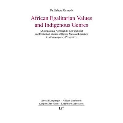 African Egalitarian Values and Indigenous Genres, Taschenbuch von Eshete Gemeda, Lit Verlag, 978-3-643-90233-7