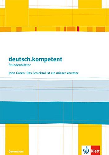 John Green - deutsch.kompetent - Stundenblätter / John Green: Das Schicksal ist ein mieser Verräter: Kopiervorlagen 9. und 10. Klasse - Preis vom 14.10.2026 23:07:16 h