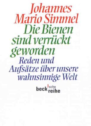 Simmel, Johannes Mario - Die Bienen sind verrückt geworden: Reden und Aufsätze über unsere wahnsinnige Welt - Preis vom 14.10.2026 23:07:16 h