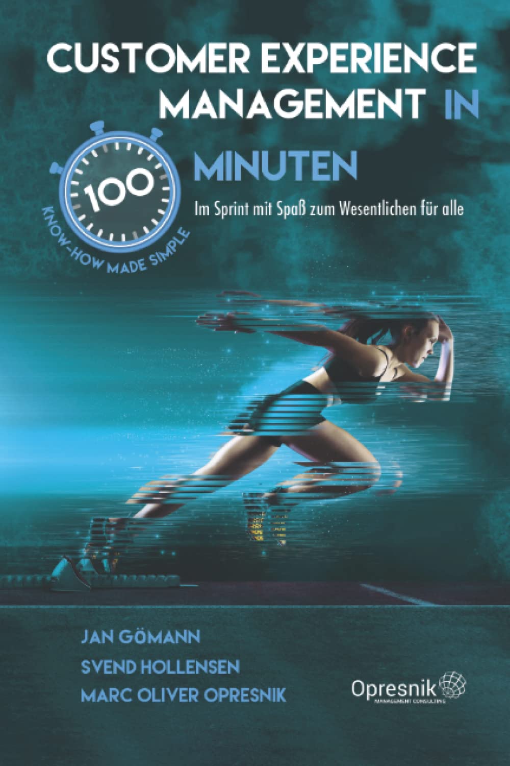 Opresnik, Marc Oliver - Customer Experience Management in 100 Minuten: Im Sprint mit Spaß zum Wesentlichen für alle (Opresnik Management Guides, Band 39) - Preis vom 30.09.2026 22:30:23 h