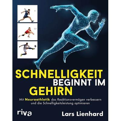 Schnelligkeit beginnt im Gehirn, Taschenbuch von Lars Lienhard, Riva, 978-3-7423-1844-2