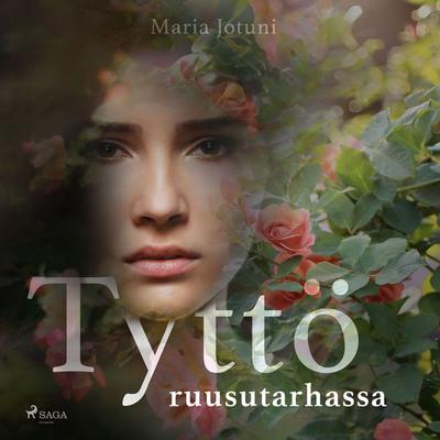 Tyttö ruusutarhassa - Maria Jotuni, Audio, 9788726252941