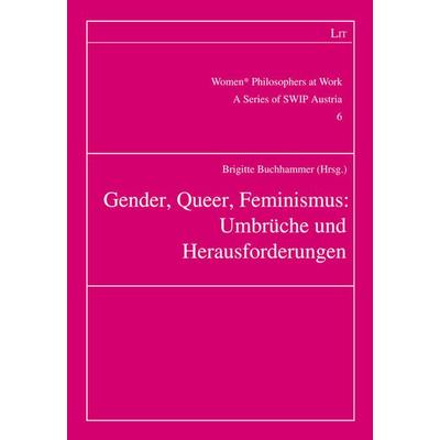 Gender, Queer, Feminismus: Umbrüche und Herausforderungen, Taschenbuch von , LIT, 978-3-643-51178-2