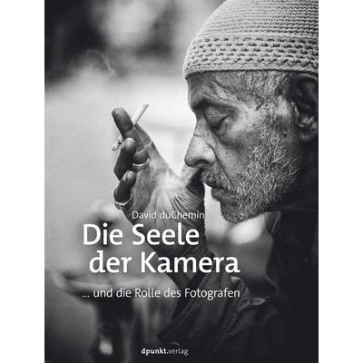 Die Seele der Kamera, Gebundene Ausgabe von David DuChemin, Dpunkt.verlag, 978-3-86490-469-1