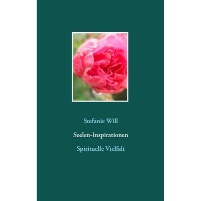 Seelen-Inspirationen, Taschenbuch von Stefanie Will, Twentysix, 978-3-7407-2877-9