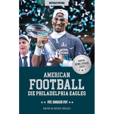 American Football: Die Philadelphia Eagles, Taschenbuch von Witold Pryjda, Meyer & Meyer, 978-3-8403-7966-6