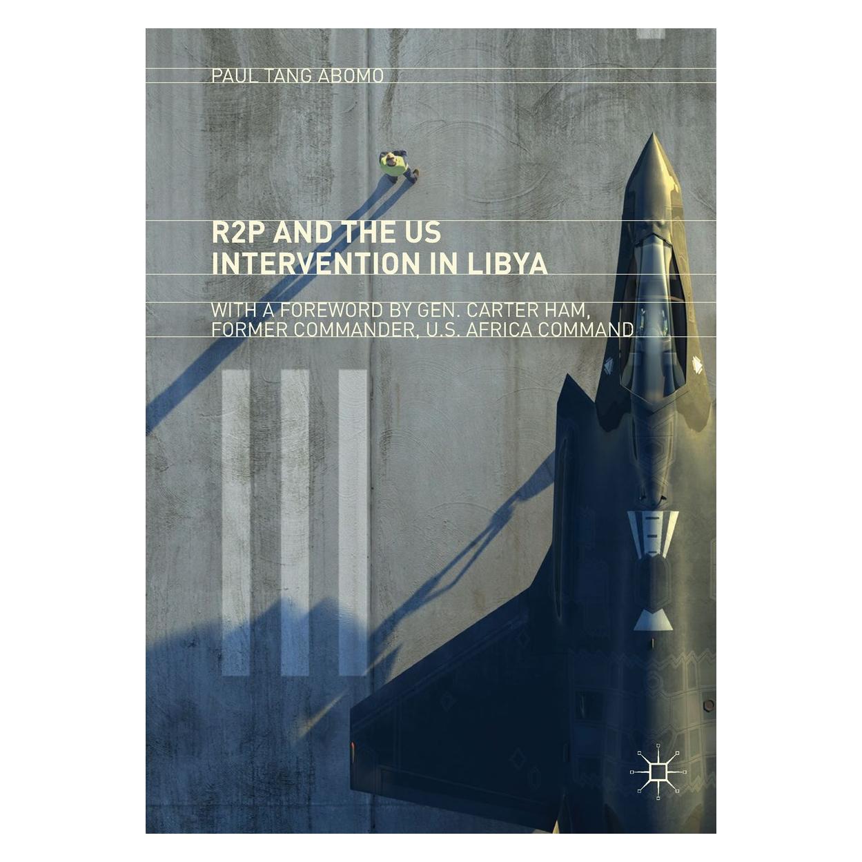 Springer Tang Abomo:R2P and the US Intervention (Englisch, Hardcover, Paul Tang Abomo) (9783319788302)