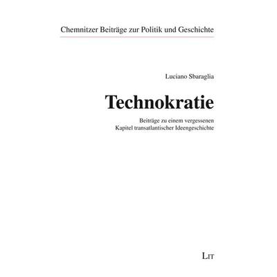 Technokratie, Taschenbuch von Luciano Sbaraglia, LIT, 978-3-643-25118-3