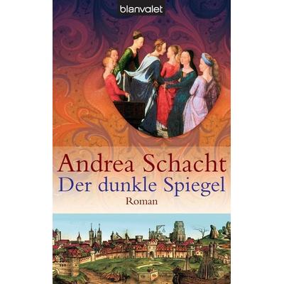 Der dunkle Spiegel / Almut Bossart Bd.1, Taschenbuch von Andrea Schacht, Blanvalet