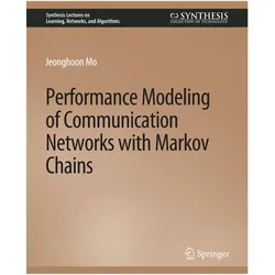 Performance Modeling of Communication Networks with Markov Chains, Fachbücher von Jeonghoon Mo