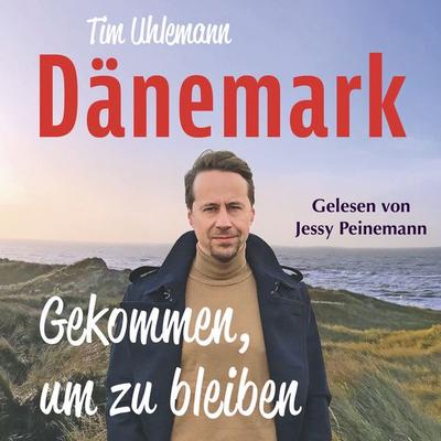 Dänemark – Gekommen, um zu bleiben: Mit einem Vorwort von Norbert Heisterkamp - Tim Uhlemann, Audio, 4099995347579