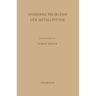 Moderne Probleme der Metallphysik, Taschenbuch von Alfred Seeger, Springer Berlin, 978-3-642-87532-8