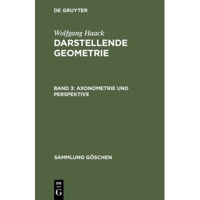 Axonometrie und Perspektive, Gebundene Ausgabe von Wolfgang Haack, De Gruyter, 978-3-11-123348-2