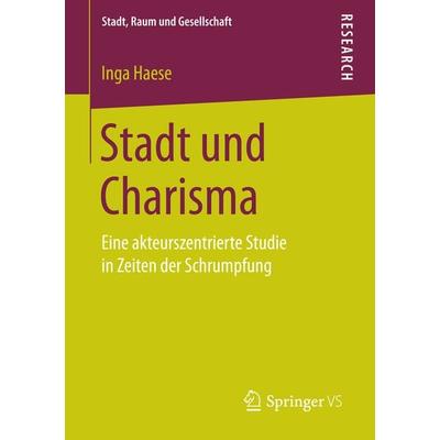 Stadt und Charisma, Taschenbuch von Inga Haese, Springer Fachmedien Wiesbaden GmbH, 978-3-658-16006-7
