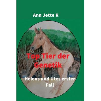 Top Tier der Genetik, Gebundene Ausgabe von Ann Jette R., Tredition, 978-3-347-37309-9