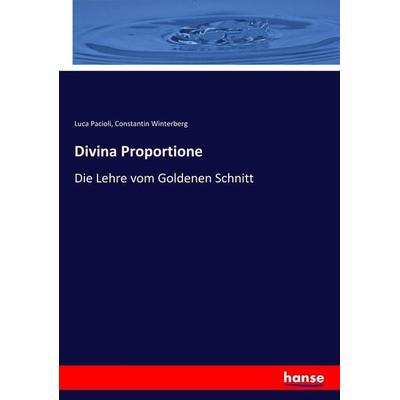 Divina Proportione, Taschenbuch von Luca Pacioli,Constantin Winterberg, Hansebooks, 978-3-7446-5803-4