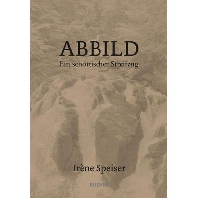 Abbild, Gebundene Ausgabe von Irène Speiser, Bucher Verlag GmbH, 978-3-99018-723-4
