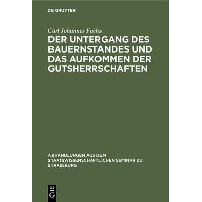 Der Untergang des Bauernstandes und das Aufkommen der Gutsherrschaften, Gebundene Ausgabe von Carl Johannes Fuchs, De Gruyter, 978-3-11-105138-3