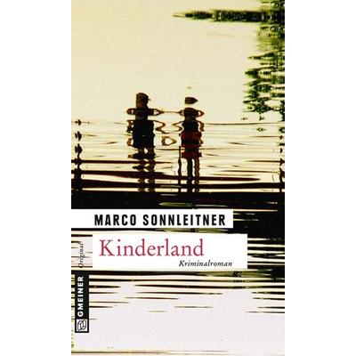 Kinderland, Taschenbuch von Marco Sonnleitner, Gmeiner-Verlag, 978-3-8392-1539-5