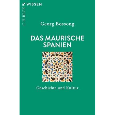 Das Maurische Spanien, Taschenbuch von Georg Bossong, C.H. Beck, 978-3-406-75607-8