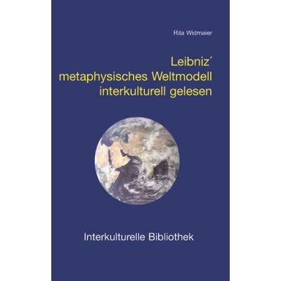 Leibniz´ metaphysisches Weltmodell interkulturell gelesen, Taschenbuch von Rita Widmaier, Traugott Bautz, 978-3-88309-258-4