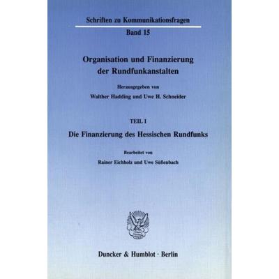 Organisation und Finanzierung der Rundfunkanstalten., Taschenbuch von , Duncker & Humblot, 978-3-428-06930-9