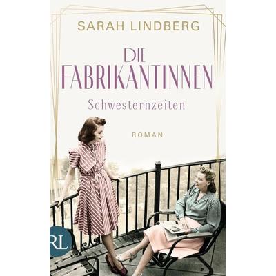Die Fabrikantinnen – Schwesternzeiten, Taschenbuch von Sarah Lindberg, Rütten & Loening Berlin, 978-3-352-00977-8