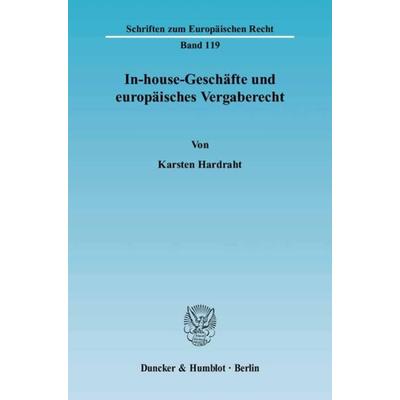 In-house-Geschäfte und europäisches Vergaberecht., Taschenbuch von Karsten Hardraht, Duncker & Humblot, 978-3-428-11955-4