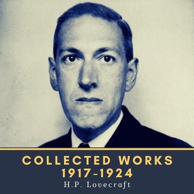 Collected Works 1917-1924 - Howard Phillips Lovecraft, Audio, 4064066560928