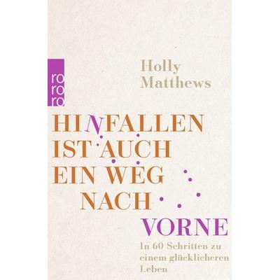 Hinfallen ist auch ein Weg nach vorne, Taschenbuch von Holly Matthews, Rowohlt Taschenbuch