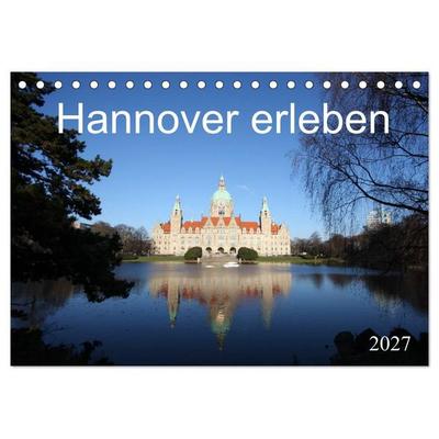 Hannover erleben (Tischkalender 2027 DIN A5 quer), CALVENDO Monatskalender