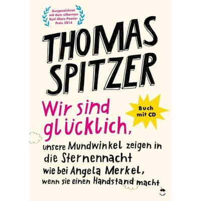 Wir sind glücklich, unsere Mundwinkel zeigen in die Sternennacht wie bei Angela Merkel, wenn sie einen Handstand macht, Set von Thomas Spitzer,