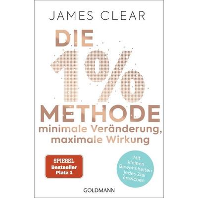 Die 1%-Methode – Minimale Veränderung, maximale Wirkung, Taschenbuch von James Clear, Goldmann