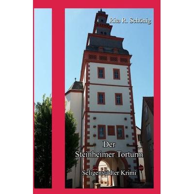 Seligenstädter Krimi / Der Steinheimer Torturm, Taschenbuch von Rita Schönig, Epubli, 978-3-7549-1780-0