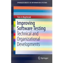 Improving Software Testing, Fachbücher von Tim A. Majchrzak