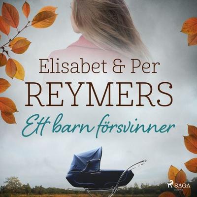 Ett barn försvinner - Elisabet Reymers,Per Reymers, Audio, 9788711820254