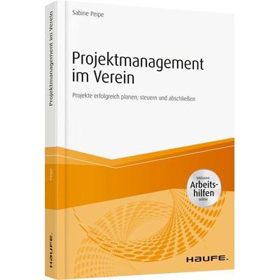 Projektmanagement im Verein - inkl. Arbeitshilfen online, Taschenbuch von Sabine Peipe, Haufe-Lexware, 978-3-648-12200-6