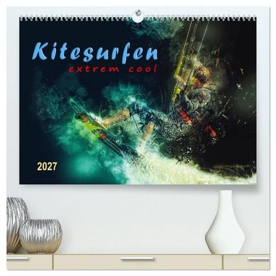 Kitesurfen extrem cool (hochwertiger Premium Wandkalender 2027 DIN A2 quer), Kunstdruck in Hochglanz