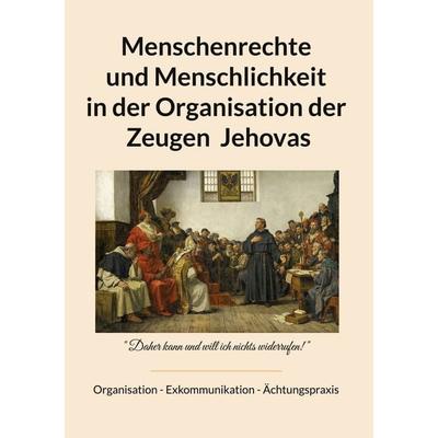 Menschenrechte und Menschlichkeit in der Organisation der Zeugen Jehovas, Gebundene Ausgabe von Georg Buchbinder, BoD – Books on Demand,