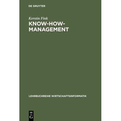 Know-how-Management, Gebundene Ausgabe von Kerstin Fink, De Gruyter Oldenbourg, 978-3-486-25306-1