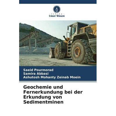 Geochemie und Fernerkundung bei der Erkundung von Sedimentminen, Taschenbuch von Saeid Pourmorad,Samira Abbasi,Ashutosh Mohanty Zeinab Moein, Verlag