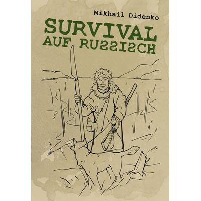 Survival auf Russisch, Taschenbuch von Mikhail Didenko, Wieland Verlag, 978-3-938711-96-5
