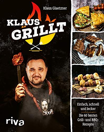 Klaus Glaetzner - Klaus grillt: Einfach, schnell und lecker. Die 60 besten Grill- und BBQ-Rezepte. Das Buch des größten deutschen Grill-Youtubers - Preis vom 18.10.2026 15:28:09 h