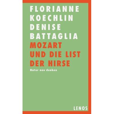 Mozart und die List der Hirse, Gebundene Ausgabe von Florianne Koechlin,Denise Battaglia, Lenos Verlag, 978-3-85787-460-4
